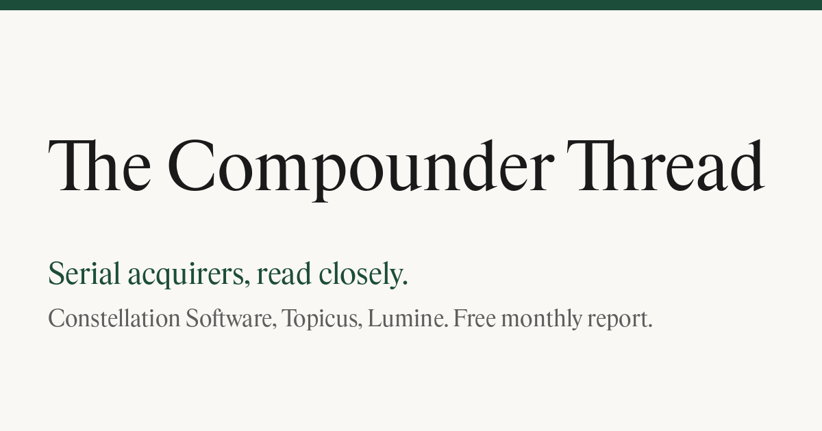 The Compounder Thread. Serial acquirers, read closely.
